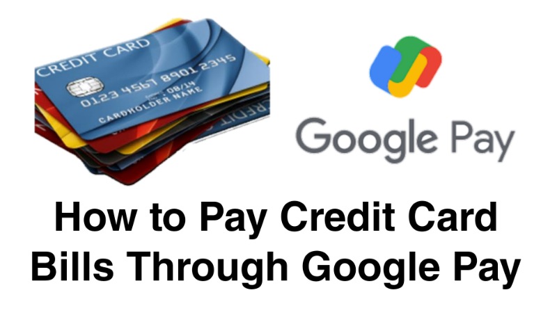 How to Pay Credit Card Bills Through Google Pay